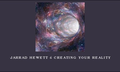 Jarrad Hewett – Creating your reality