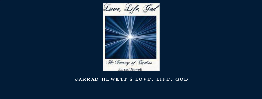 Jarrad Hewett – Love, Life, God