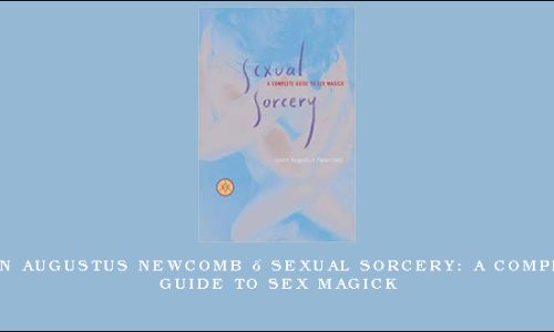 Jason Augustus Newcomb – Sexual Sorcery: A Complete Guide To Sex Magick