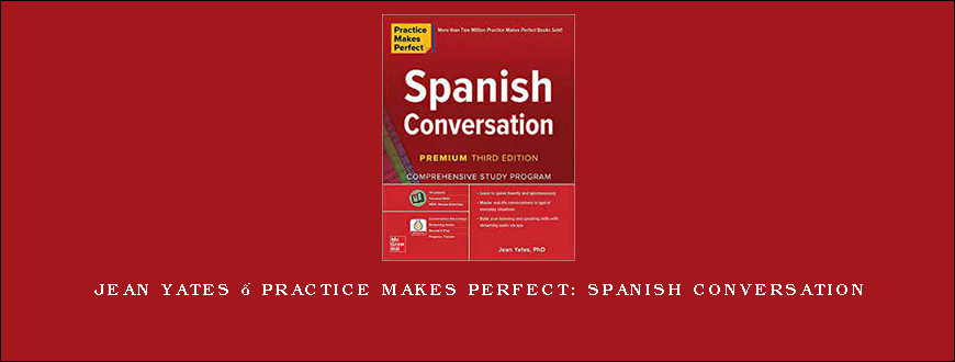 Jean Yates – Practice Makes Perfect Spanish Conversation