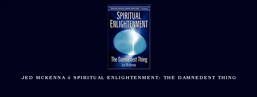 Jed McKenna – Spiritual Enlightenment The Damnedest Thing