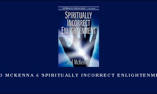 Jed McKenna – Spiritually Incorrect Enlightenment