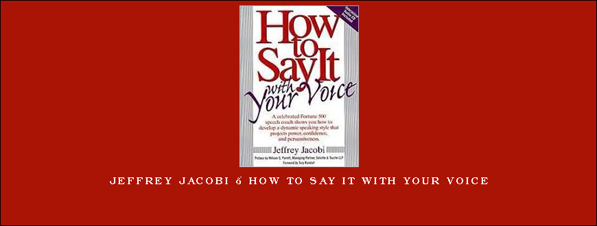 Jeffrey Jacobi – How to Say It with Your Voice