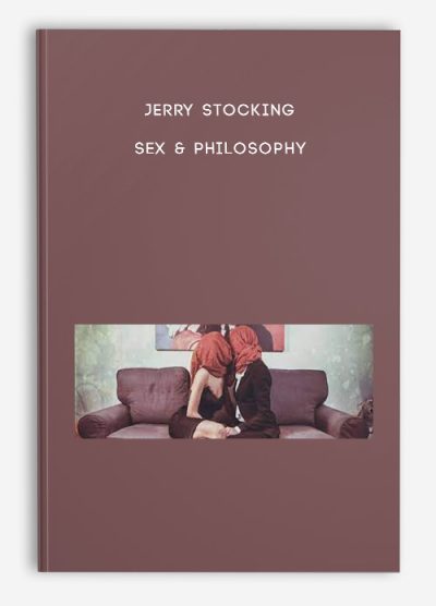 Jerry Stocking – Sex & Philosophy