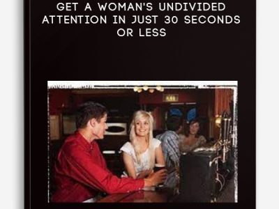 Jim Knippenberg – Get A Woman’s Undivided Attention In Just 30 Seconds Or Less