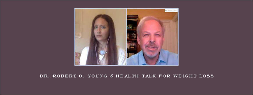 Dr. Robert O. Young – Health Talk for Weight Loss