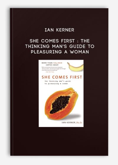 Ian Kerner – She Comes First The Thinking Man’s Guide to Pleasuring a Woman