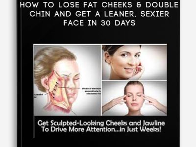 John Socratous – How To Lose Fat Cheeks & Double Chin And Get A Leaner, Sexier Face in 30 Days