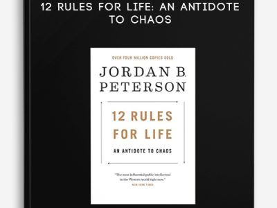 Jordan Peterson – 12 Rules for Life: An Antidote to Chaos