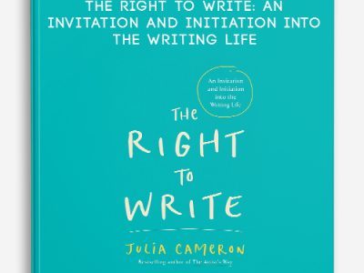 Julia Cameron – The Right to Write: An Invitation and Initiation into the Writing Life
