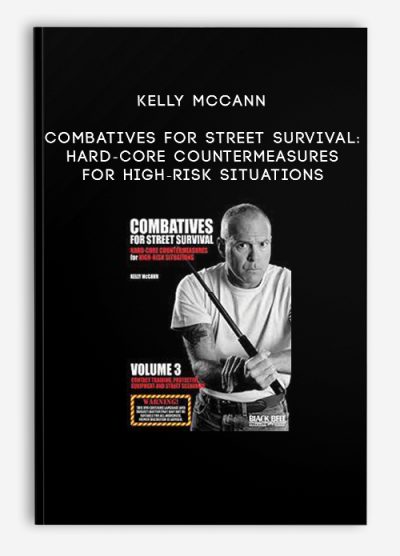 Kelly McCann – Combatives for Street Survival Hard-Core Countermeasures for High-Risk Situations