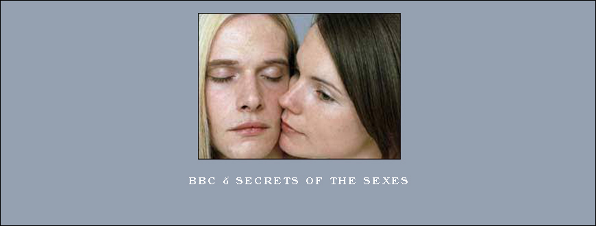 BBC – Secrets of the Sexes