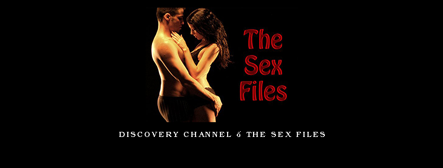 Discovery Channel – The Sex Files