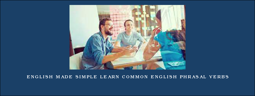 English Made Simple Learn Common English Phrasal Verbs