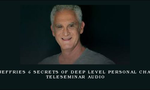 Ross Jeffries – Secrets of Deep Level Personal Change – Teleseminar Audio