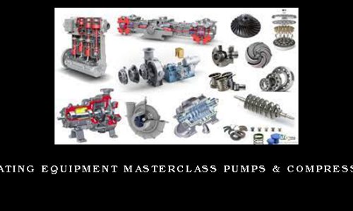 Rotating Equipment Masterclass Pumps & Compressors