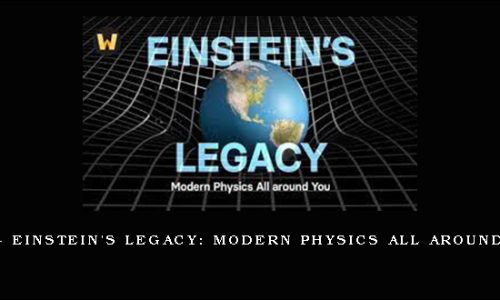 TTC – Einstein’s Legacy: Modern Physics All around You