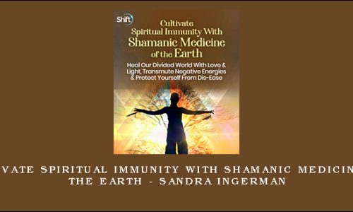 Cultivate Spiritual Immunity With Shamanic Medicine of the Earth – Sandra Ingerman