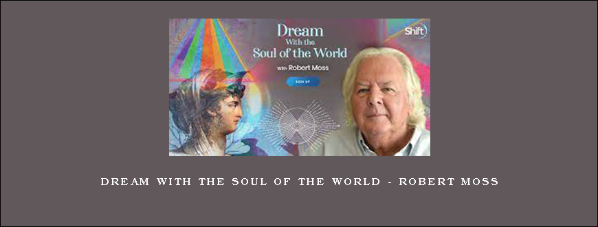 Dream With the Soul of the World – Robert Moss