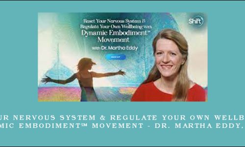 Reset Your Nervous System & Regulate Your Own Wellbeing With Dynamic Embodiment℠ Movement – Dr. Martha Eddy, RSMT