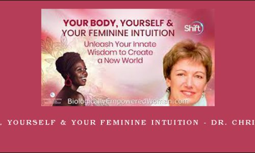 Your Body, Yourself & Your Feminine Intuition – Dr. Christine Page