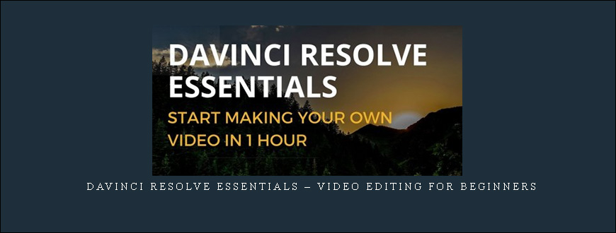 DaVinci Resolve Essentials – Video Editing For Beginners