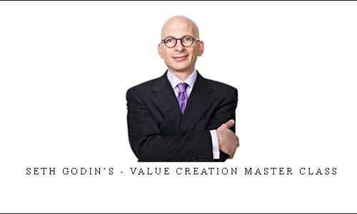 Seth Godin’s Value Creation Master Class