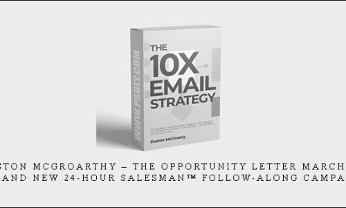 Duston McGroarthy – The Opportunity Letter March 2022 – Brand New 24-Hour Salesman™ Follow-Along Campaign