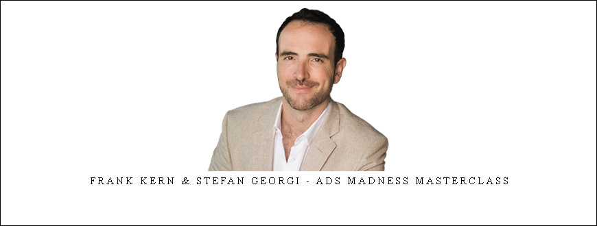 Frank Kern & Stefan Georgi – Ads Madness Masterclass