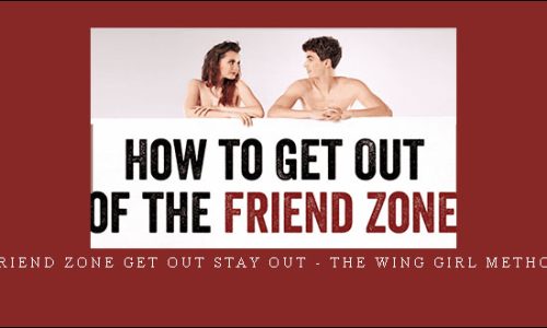 Friend Zone Get Out Stay Out – The Wing Girl Method