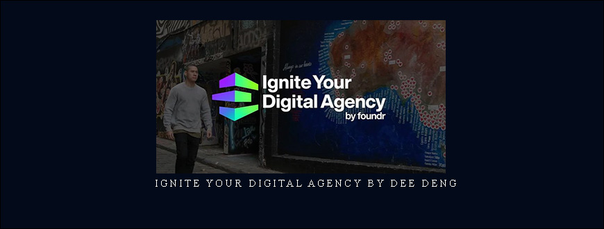 Ignite Your Digital Agency by Dee Deng