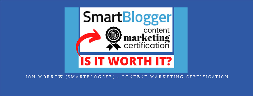 Jon Morrow (Smartblogger) – Content Marketing Certification
