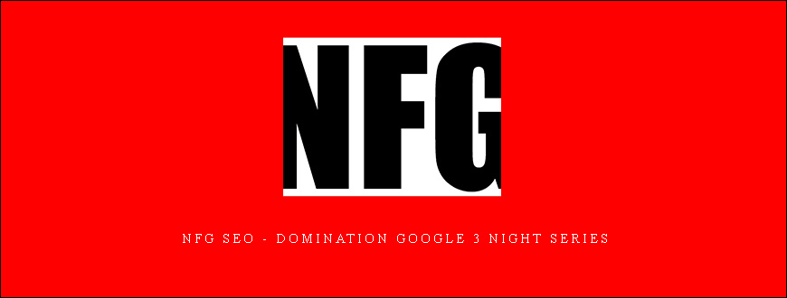NFG SEO – Domination Google 3 Night Series