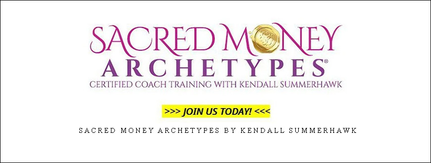 Sacred Money Archetypes by Kendall SummerHawk