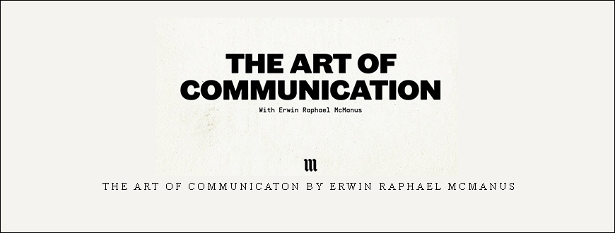 THE ART OF COMMUNICATON by Erwin Raphael McManus