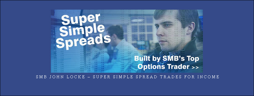 SMB John Locke – Super Simple Spread Trades for Income