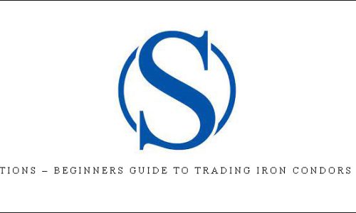 Simpler Options – Beginners Guide To Trading Iron Condors For Income