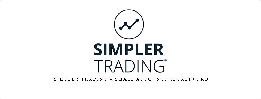 Simpler Trading – Small Accounts Secrets PRO