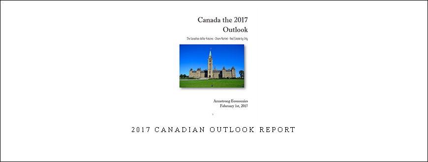 Armstrongeconomics – 2017 Canadian Outlook Report
