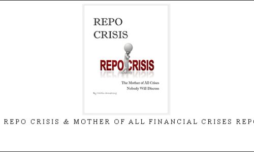 Armstrongeconomics – The Repo Crisis & Mother of all Financial Crises Report