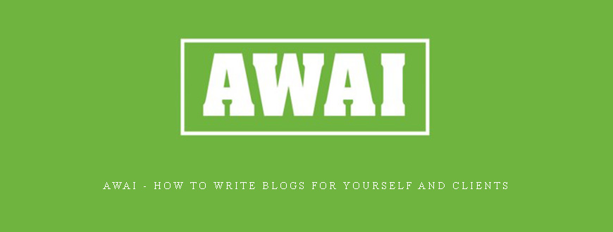AWAI – How to Write Blogs for Yourself and Clients