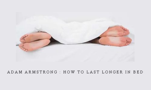 Adam Armstrong : How To Last Longer in Bed