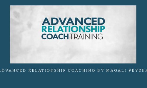 Advanced Relationship Coaching by Magali Peysha