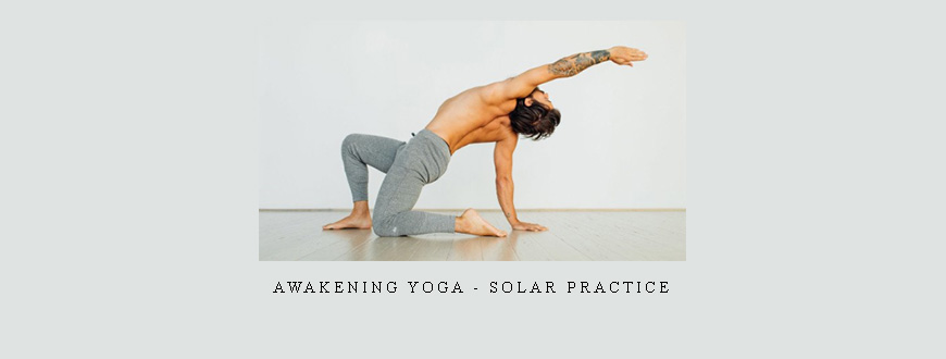 Awakening Yoga – Solar Practice