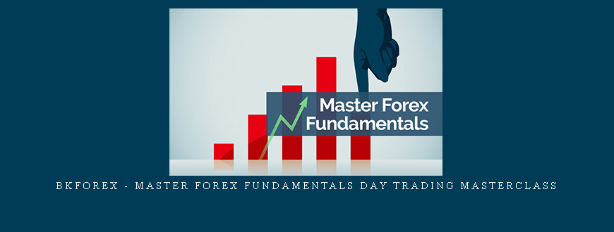 BKForex – Master Forex Fundamentals Day Trading Masterclass