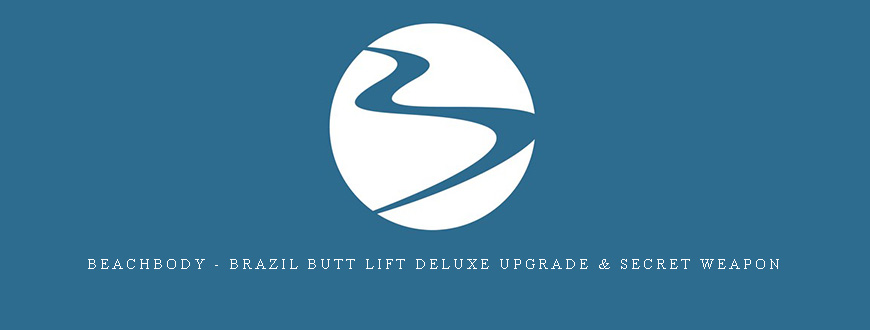 Beachbody – Brazil Butt Lift Deluxe Upgrade & Secret Weapon