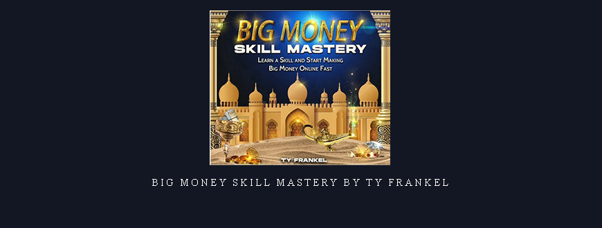 Big Money Skill Mastery by Ty Frankel