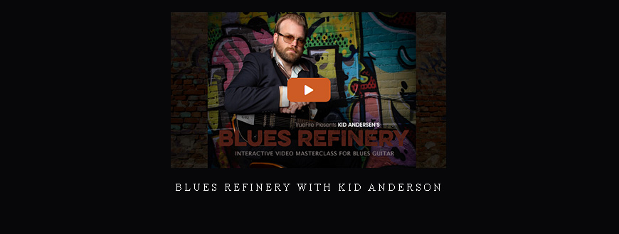 Blues Refinery with Kid Anderson