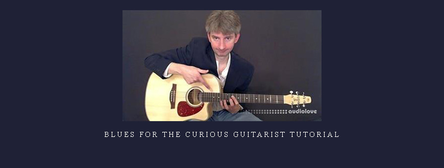 Blues for the Curious Guitarist TUTORiAL