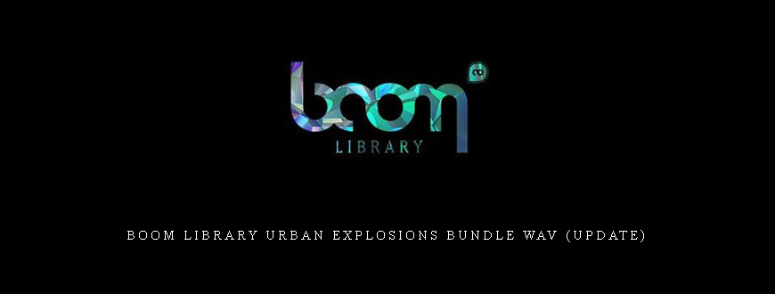 Boom Library Urban Explosions Bundle WAV (Update)